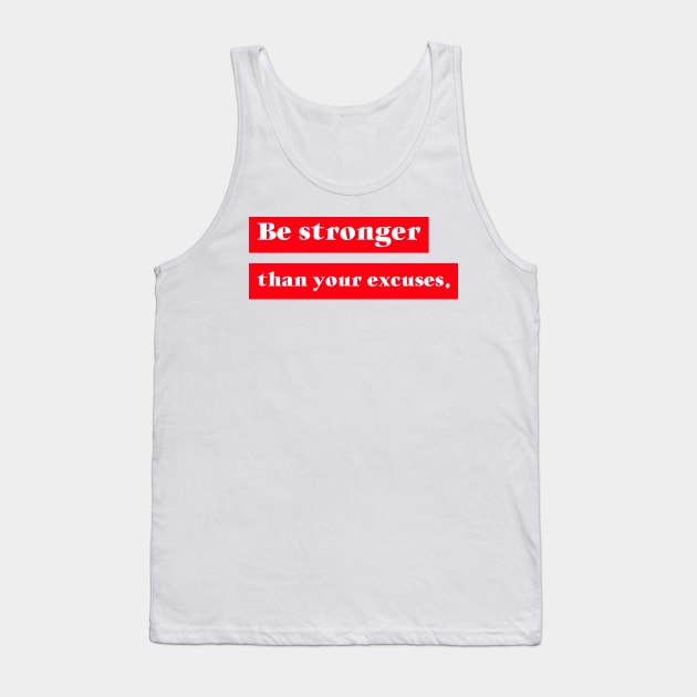 Be Better than your Excuses Tank Top by CoolTeesDesign